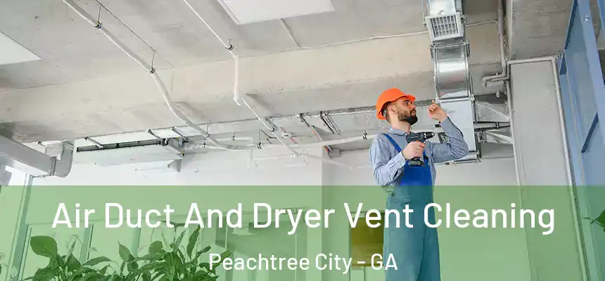  Air Duct And Dryer Vent Cleaning Peachtree City - GA