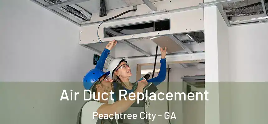 Air Duct Replacement Peachtree City - GA