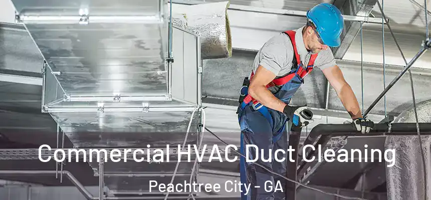 Commercial HVAC Duct Cleaning Peachtree City - GA