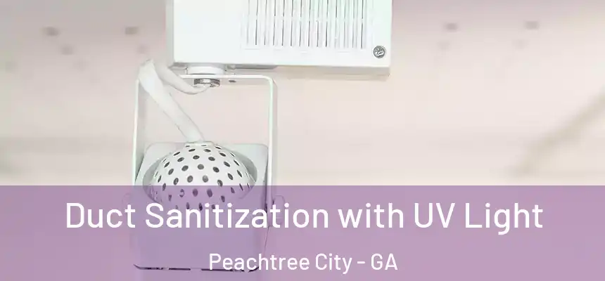  Duct Sanitization with UV Light Peachtree City - GA