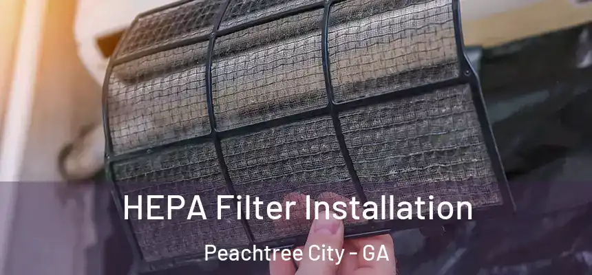  HEPA Filter Installation Peachtree City - GA