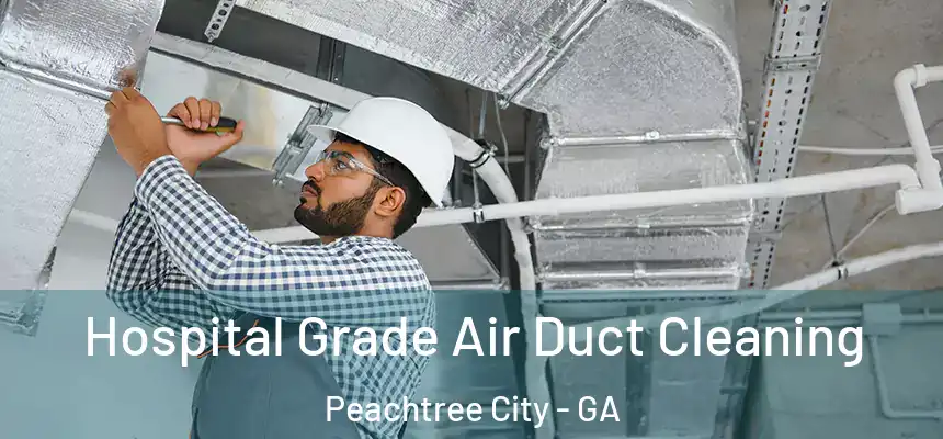  Hospital Grade Air Duct Cleaning Peachtree City - GA