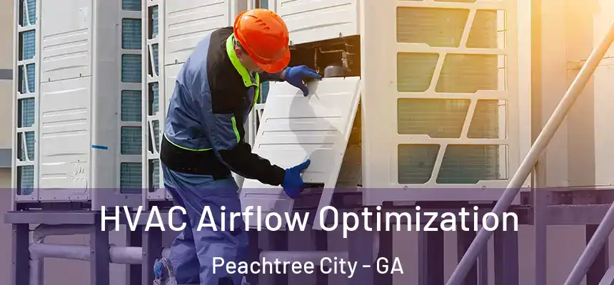  HVAC Airflow Optimization Peachtree City - GA
