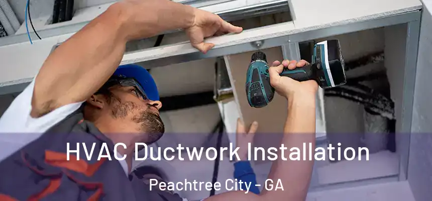  HVAC Ductwork Installation Peachtree City - GA