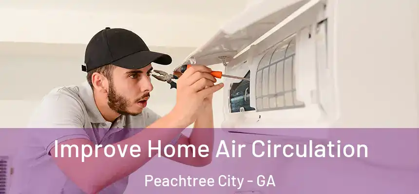  Improve Home Air Circulation Peachtree City - GA