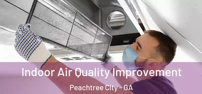  Indoor Air Quality Improvement Peachtree City - GA