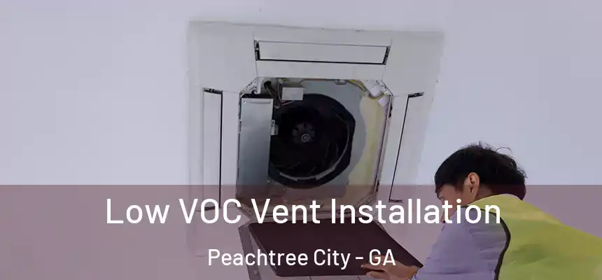  Low VOC Vent Installation Peachtree City - GA