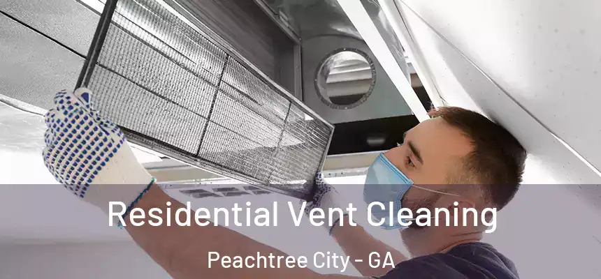  Residential Vent Cleaning Peachtree City - GA